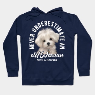 Never Underestimate an Old Woman with a Maltese v2 Hoodie